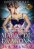 Elizabeth and the Magic of Dragons by Ava Mason