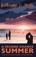 A Second Chance Summer: Book One of the Coming Back to Cornwall series by Katharine E. Smith