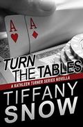 Turn the Tables by Tiffany Snow