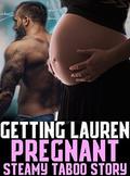 Getting Lauren Pregnant  (Steamy Taboo Story) by Catherine Hughes