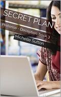 Secret Plan: Pretense - Deception, book 3 by Michelle Sutton
