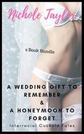 A Wedding Gift To Remember & A Honeymoon To Forget  (2 Book Bundle): Interracial Cuckold Tales by Nichole Taylor