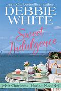 Sweet Indulgence (Charleston Harbor #1) by Debbie White