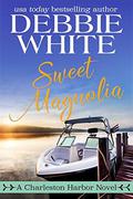 Sweet Magnolia (Charleston Harbor #2) by Debbie White