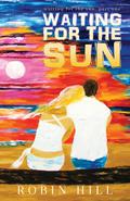 Waiting for the Sun (Waiting for the Sun #1) by Robin Hill