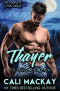 Thayer - The Complete 2-Part Serial: An Alpha Shifter Romance (The Silver Moon Pack #3) by Cali MacKay
