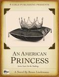 An American Princess: Seven Years in the Making! by Renee Lindemann