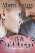Ain't Misbehaving (Dallas Duets #1) by Marji Laine