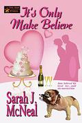 It’s Only Make Believe by Sarah J. McNeal
