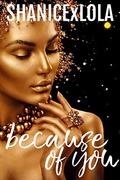 Because of You by Shanicexlola