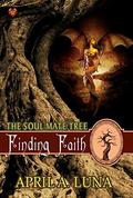 Finding Faith (The Soul Mate Tree #12) by April A. Luna