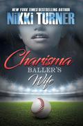 Charisma: Baller's Wife by Nikki Turner