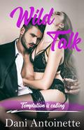 Wild Talk by Dani Antoinette