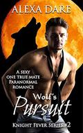 Wolf's Pursuit: A sexy one true mate paranormal romance (Knight Fever #2) by Alexa Dare