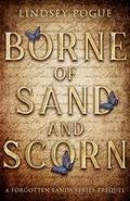 Borne of Sand and Scorn: A Forgotten Lands Series Prequel by Molly Phipps