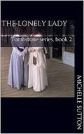 The Lonely Lady: Tombstone series, book 2 by Michelle Sutton