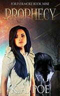 Prophecy  (Forevermore, Book Nine) by K.A. Poe