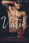 Until You're Mine (Fighting For Her) by Cindi Madsen