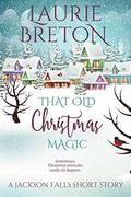 That Old Christmas Magic: A Jackson Falls Short Story by Laurie Breton