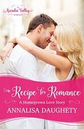 A Recipe for Romance: Homegrown Love Book Two (Arcadia Valley Romance #13) by Annalisa Daughety