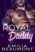 Royal Daddy (Reigning Love #2) by Emilia Beaumont