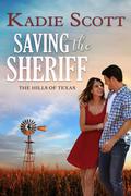 Saving the Sheriff (Hills of Texas #1) by Kadie Scott