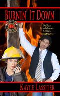 Burnin' It Down (The Dallas Bradshaws #2) by Kayce Lassiter