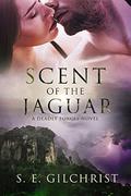 Scent of the Jaguar (Deadly Forces #2) by S.E. Gilchrist