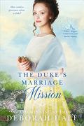 The Duke's Marriage Mission (The Glass Slipper Chronicles #3) by Deborah Hale