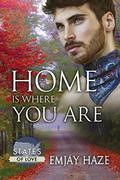 Home Is Where You Are  (States of Love) by Emjay Haze