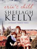Erin's Child (Feeney Family Sagas #3) by Sheelagh Kelly