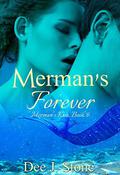 Merman's Forever (Merman's Kiss #6) by Dee J. Stone