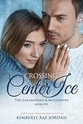 Crossing Center Ice: A Christian Romance by Kimberly Rae Jordan