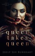 Queen Takes Queen by Joely Sue Burkhart