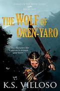 The Wolf of Oren-yaro (Annals of the Bitch Queen #1) by K.S. Villoso