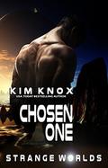 Chosen One: Strange Worlds: Book Three by Kim Knox