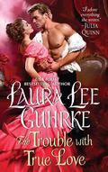 The Trouble with True Love (Dear Lady Truelove #2) by Laura Lee Guhrke