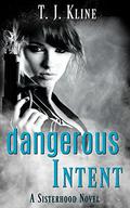 DANGEROUS INTENT (The Sisterhood #2) by T.J. Kline