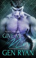 Give Me More (Playing for Love) by Gen Ryan