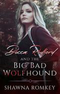 Becca Redford and the Big Bad Wolfhound (Becca Redford #1) by Shawna Romkey