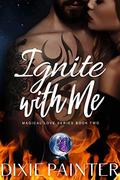 Ignite With Me (Magical Love Series #2) by Dixie Painter