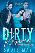 Dirty Rescue: Smokin' Hot Firefighter Romance (Down N' Dirty in Love #1) by Sadie May