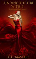 Finding the Fire Within by C.C. Masters