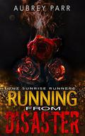 Running From Disaster (Sunrise Runners Duology #1) by Aubrey Parr