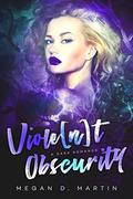 Viole[n]t Obscurity (Violent #1) by Megan D. Martin