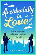 Accidentally in Love by Anna Premoli