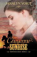 Cheyenne Sunrise (Montana Gold #2) by Janalyn Voigt