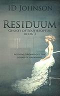 Residuum (Ghosts of Southampton #3) by Id Johnson