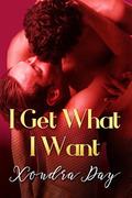 I Get What I Want by Xondra Day
