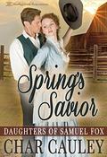 Spring's Savior (Daughters of Samuel Fox #1) by Char Cauley